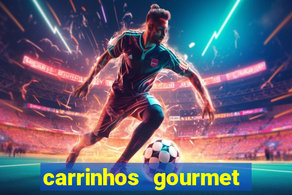 carrinhos gourmet para festas